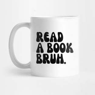 Read A Book Bruh Mug